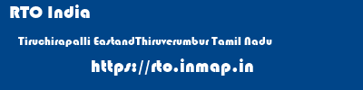 RTO India  Tiruchirapalli EastandThiruverumbur Tamil Nadu    rto